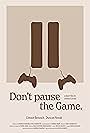 Don't Pause the Game (2024)