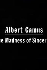 Primary photo for Albert Camus: The Madness of Sincerity