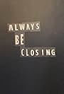 Always, Be, Closing (2020)