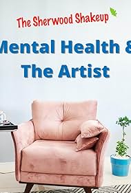 The Sherwood Shakeup: Mental Health and the Artist (2022)