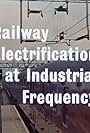 Railway Electrification at Industrial Frequency (1960)