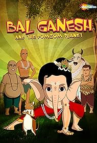 Bal Ganesh and the PomZom Planet (2017)