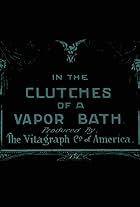 In the Clutches of a Vapor Bath (1911)