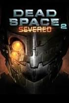 Dead Space 2: Severed