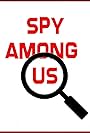 Spy Among Us (2020)