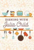 Dishing with Julia Child