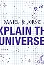 Daniel and Jorge Explain the Universe (2018)