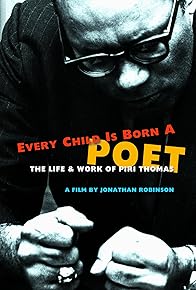 Primary photo for Every Child Is Born a Poet: The Life and Work of Piri Thomas