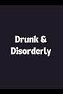 Drunk & Disorderly (2012)