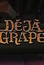 Deja Grape (2008)