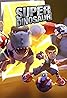 Super Dinosaur (TV Series 2018– ) Poster