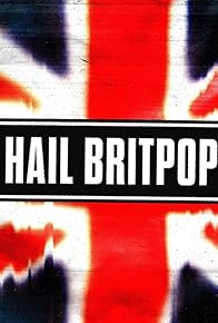 Primary photo for Hail Britpop!