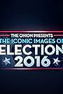 The Onion Presents: The Iconic Images of Election 2016 (2016)