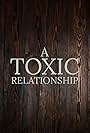 A Toxic Relationship