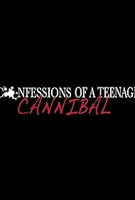 Confessions of a Teenage Cannibal (2017)