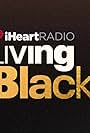 I Heart Radio Living Black (2023)