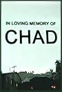 In Loving Memory of Chad (2009)