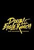 Double Eagle Ranch (2018) Poster