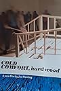 Cold Comfort, Hard Wood (2007)