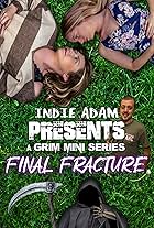 Indie Adam Presents: A Grim Mini Series: Final Fracture