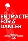 Entr'acte for a Dancer (2009)