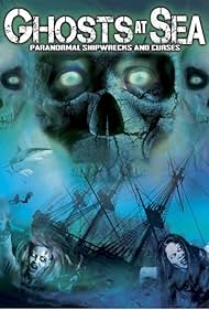 Ghosts at Sea: Paranormal Shipwrecks and Curses (2014)