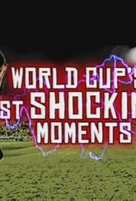 Primary photo for World Cup's Most Shocking Moments