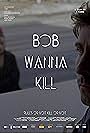 Bob Wanna Kill