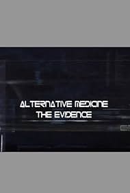 Alternative Medicine: The Evidence? (2006)