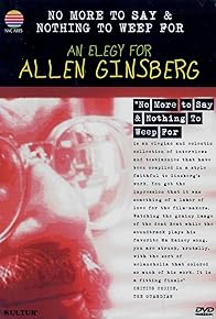 Primary photo for No More to Say & Nothing to Weep For: An Elegy for Allen Ginsberg 1926-1997