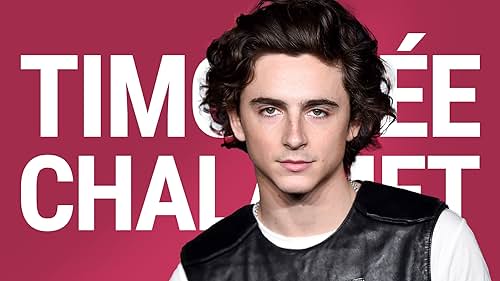 The Rise of Timothée Chalamet