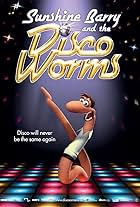 Sunshine Barry and the Disco Worms