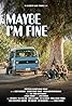 Maybe I'm Fine (2019) Poster