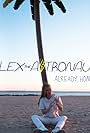 Alex the Astronaut: Already Home (2017)