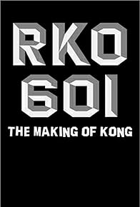 Primary photo for RKO Production 601: The Making of 'Kong, the Eighth Wonder of the World'