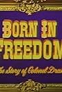 Born in Freedom: The Story of Colonel Drake (1954)