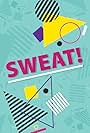 Sweat! (2017)