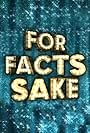 For Facts Sake (2018)