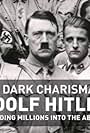 Adolf Hitler in The Dark Charisma of Adolf Hitler (2012)