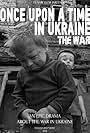 Once Upon a Time in Ukraine: The War (2016)