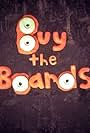 Buy the Boards (2014)