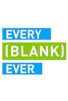 Every [Blank] Ever