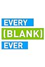 Every [Blank] Ever (2015)