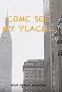 Come See My Place! (2014)