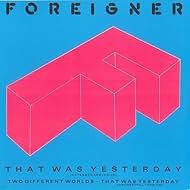 Foreigner: That Was Yesterday (1985)