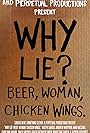 Why Lie? Beer, Woman, Chicken Wings (2016)