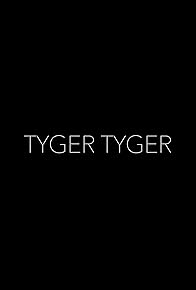 Primary photo for Tyger Tyger