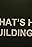 What's He Building?