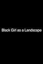 Black Girl as a Landscape