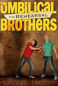 The Umbilical Brothers: The Rehearsal (2014)